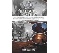 GUIDE DU JEU BALDURS GATE 3: La procédure pas à pas complète et les builds pour les nouveaux joueurs et les grands boss par un expert