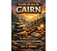 Guide du jeu de Cairn: Du débutant à l'expert : votre chemin vers une victoire régulière