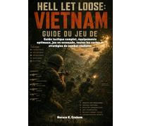 GUIDE DU JEU DE HELL LET LOOSE: VIETNAM: Guide tactique complet, équipements optimaux, jeu en escouade, toutes les cartes et stratégies de combat réalistes