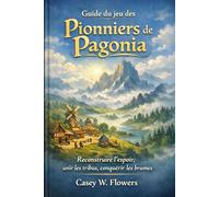 Guide du jeu des Pionniers de Pagonia: Reconstruire l'espoir, unir les tribus, conquérir les brumes