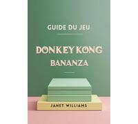 GUIDE DU JEU DONKEY KONG BANANZA: Libérez l'aventure
