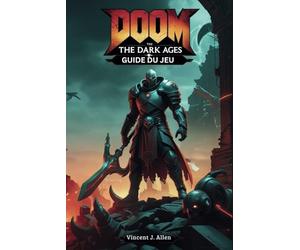Guide du jeu DOOM :The Dark Ages: Dominez les combats, résolvez des énigmes et conquérez l'enfer