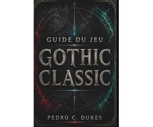 Guide du jeu Gothic Classic: Le guide stratégique essentiel pour survivre à la barrière et conquérir la colonie minière