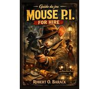 Guide du jeu Mouse P.I For Hire: Résoudre des affaires à l'encre et au jazz : le guide définitif des rues difficiles de Mouseburg
