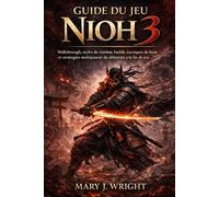 Guide du jeu Nioh 3: Walkthrough, styles de combat, builds, tactiques de boss et stratégies multijoueur du débutant à la fin de jeu