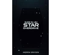 GUIDE DU JEU STAR OVERDRIVE: Libérer la puissance du son et du combat
