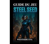 Guide du Jeu Steel Seed: Débloquez tous les niveaux, battez des boss légendaires et faites des choix qui modifient votre destin
