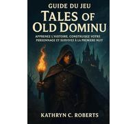 Guide du jeu Tales of Old Dominu: Apprenez l'histoire, construisez votre personnage et survivez à la première nuit