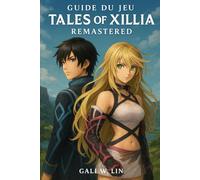 Guide du jeu Tales of Xillia Remastere