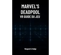 Guide du jeu VR Deadpool de Marvel: Maître Mojoworld, Découvre des Secrets et Domine le Combat avec le Mercennaire à la Bouche