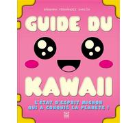 Guide du kawaii - Bárbara Fernández García - Ynnis Editions - broché - Guide