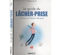 guide du lacher prise - trouver sa liberte interieure (0)