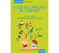 Guide du langage de l'enfant de 0 à 6 ans De 0 à 6 ans - Sylvie Desmarais - Dangles - broché - Guide