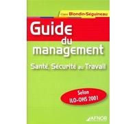 Guide Du Management.Sante Securite Au Travail Selon ILO-OHS 2001. ILO = International labor organisation. OHS = Occupational health and safety - C Blondin-Seguineau - Afnor - broché - Guide