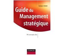 Guide du Management stratégique - 99 concepts clés - Rodolphe Durand - Dunod - broché - Etude