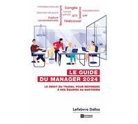 Guide du manager 2024 7ed - Le droit du travail pour répondre à vos équipes au quotidien