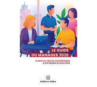 Guide du manager 2026 - Le droit du travail pour répondre à vos équipes au quotidien - Collectif - Legislatives Eds - broché - Guide