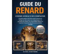 GUIDE DU MANUEL DES COBRAS ROYAUX COMME ANIMAUX DE COMPAGNIE: Un guide réaliste et de niveau expert consacré à la biologie du cobra royal, à son ... éthique et à la gestion à long terme dans des