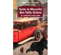 Guide du Marseille des faits divers: de l'Antiquité à nos jours