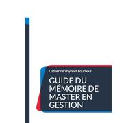 Guide du Mémoire de Master en gestion: L'orientation qualitative