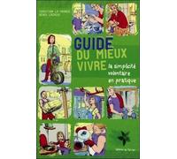 Guide du mieux vivre - La simplicité volontaire en pratique