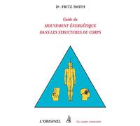 Guide du mouvement energetique dans les structures du corps