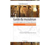 Guide du musulman, la voie du croyant selon le Coran et la Sunna