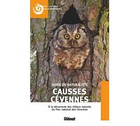 Guide du naturaliste Causses Cévennes (2e ed): À la découverte des milieux naturels du Parc national des Cévennes