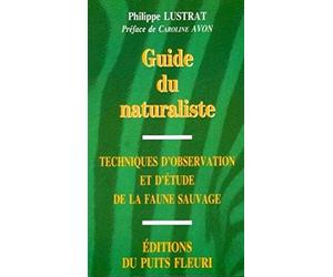 Guide du naturaliste. Techniques d'observation et d'étude de la faune sauvage, 1ère édition