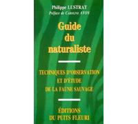 Guide du naturaliste Techniques d'observation et d'étude de la faune sauvage - Philippe Lustrat - Puits Fleuri - broché - Livre
