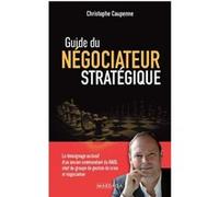 Guide Du Négociateur Stratégique - Le Témoignage Exclusif D'un Ancien Commandant Du Raid, Chef Du Groupe De Gestion De Crise Et Négociation