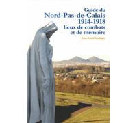 Guide Du Nord-Pas-De-Calais 1914-1918 - Lieux De Combats Et De Mémoire