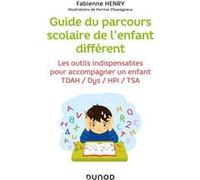 Guide Du Parcours Scolaire De L'enfant Différent - Les Outils Indispensables Pour Accompagner Un Enfant Tdah, Dys, Hpi, Tsa