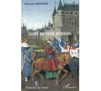 Guide du Paris médiéval - Bernard Vespierre - L'harmattan - broché - Etude