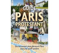 Guide du Paris protestant Dix excursions pour découvrir Paris sous une autre lumière - Carol Larrey - Carol Larrey - broché - Guide