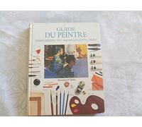 Guide du peintre: Dessin, perspective, aquarelle, pastel, huile