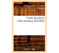 Guide du pèlerin à Roc-Amadour (Éd.1862)