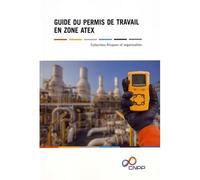 Guide du permis de travail en zone Atex Sécuriser ses travaux dans les atmosphères explosives - Collectif - Cnpp Entreprises - broché - Scolaire / Universitaire