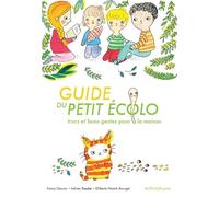 Guide du petit écolo: Trucs et bons gestes pour la maison