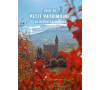 Guide du petit patrimoine du bassin chambérien 15 parcours à pied, en trail, à vélo - Amandine DIBILLY - Gap Eds - broché - Guide