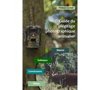 Guide du piégeage photographique animalier Matériel - Techniques - Connaissances - Ethique - Philippe Lustrat - Puits Fleuri - broché - Guide