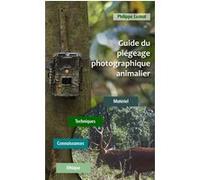Guide du piégeage photographique animalier Philippe Lustrat (Auteur)