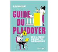 Guide Du Plaidoyer - Bâtir Sa Stratégie D'influence Pour Faire Évoluer La Loi