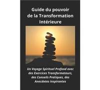 Guide du pouvoir de la Transformation Intrieure Un Voyage Spirituel Profond avec des Exercices Transformateurs des Conseils Pratiques des Anecdotes Inspir Farida MimouniFarida Mimouni (Auteur)