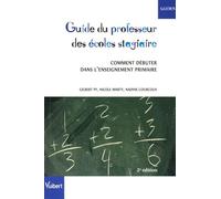Guide du professeur des écoles stagiaire: Comment débuter dans l'enseignement primaire