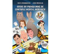 Guide du programme de contrôle mental Monarch (illustré en couleurs) - Fritz Springmeier - Ethos Eds - broché - Guide