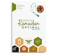 Guide du Ramadan optimal Spiritualité, organisation, santé, écologie - Nadia M. - Consomouslim - broché - Guide