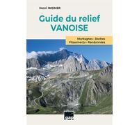 Guide du relief VANOISE Montagnes-Roches-Plissementes-Randonnées - Henri Widmer - Gap Eds - broché - Guide