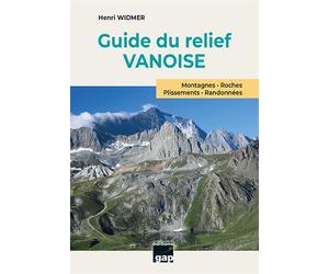 Guide du relief VANOISE Montagnes-Roches-Plissementes-Randonnées - Henri Widmer - Gap Eds - broché - Guide