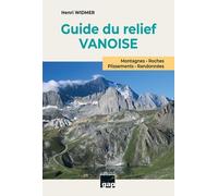 Guide du relief Vanoise – Montagnes, roches, plissements, randonnées – GAP